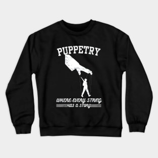 Puppetry Where Every String Has a Story Crewneck Sweatshirt